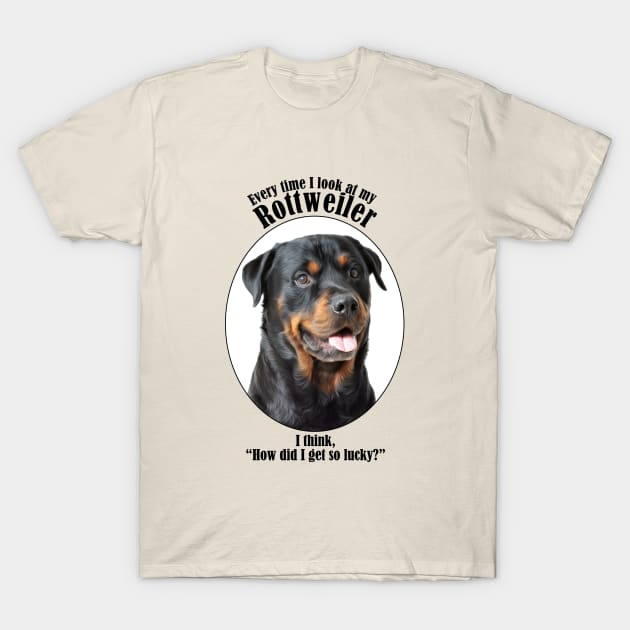 Lucky Rottweiler T-Shirt by You Had Me At Woof